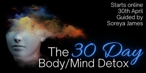 The 30 Day Body/Mind Detox - Simple yet Profound