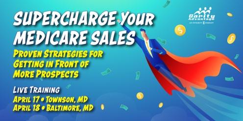 Supercharge Your Medicare Sales (Proven Strategies for Getting in Front of More Prospects)
